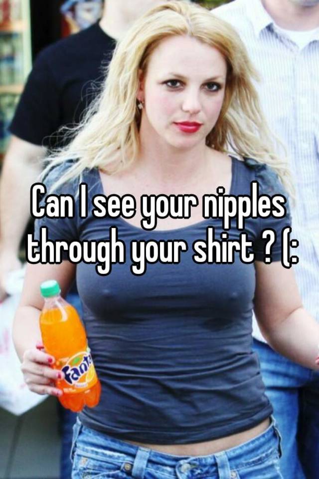 Nipples through shirt