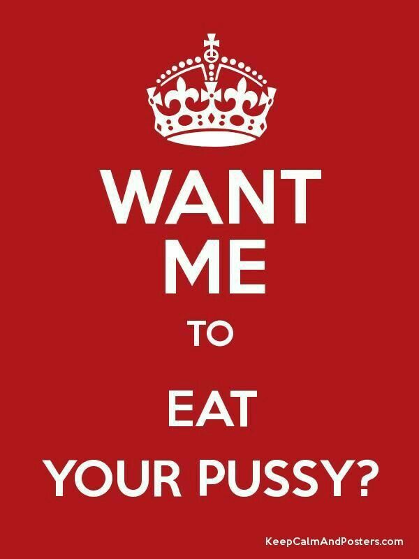 I love to eat pussy